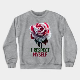 I Respect Myself, Self-Love Crewneck Sweatshirt